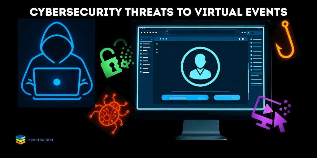 Cybersecurity Threats to Virtual Events: Glowing blue computer screen on a dark background with glowing icons surrounding it. Blue hacker, red malware bug, orange phishing hook, green broken lock, purple computer with arrow entering the screen.