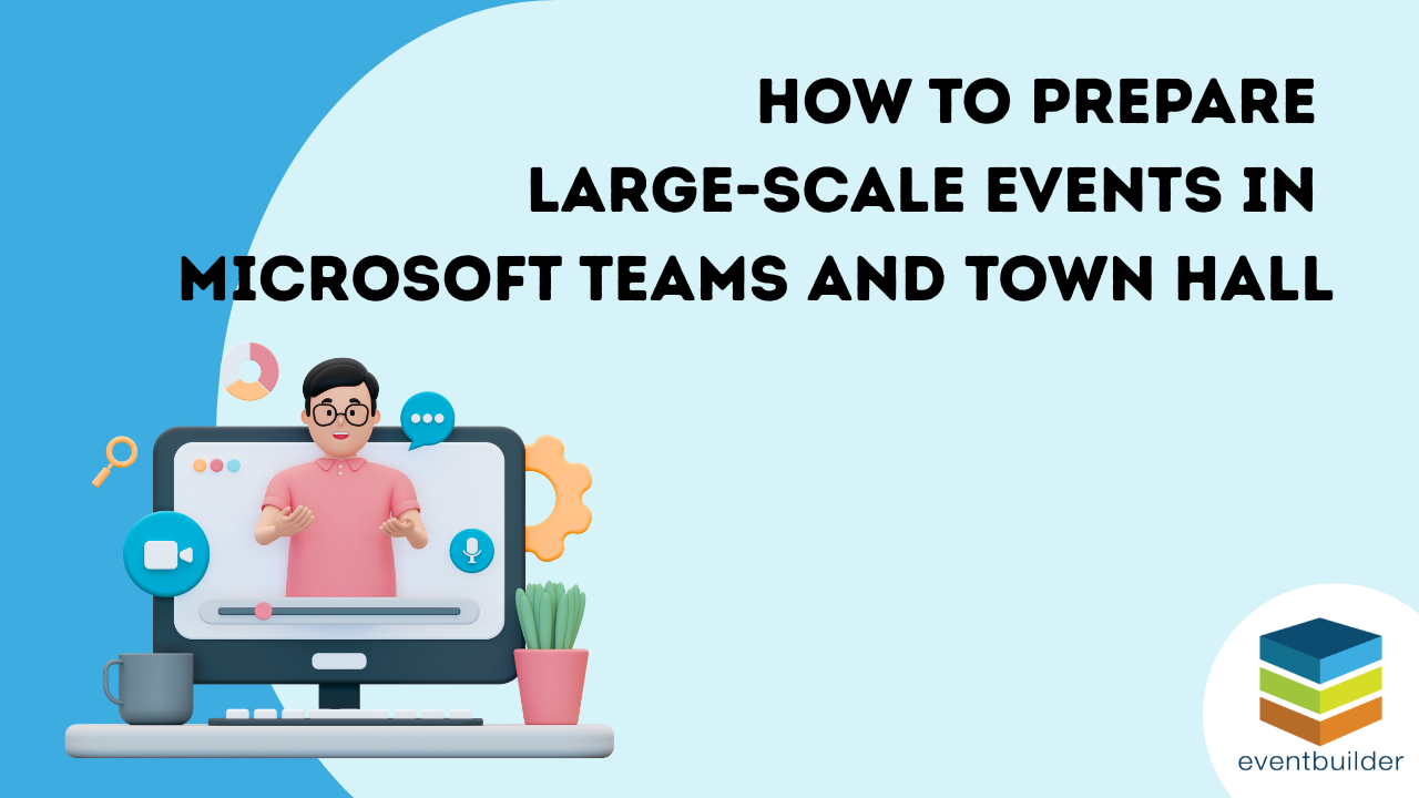 How to Prepare Large-Scale Events in Microsoft Teams and Town Hall