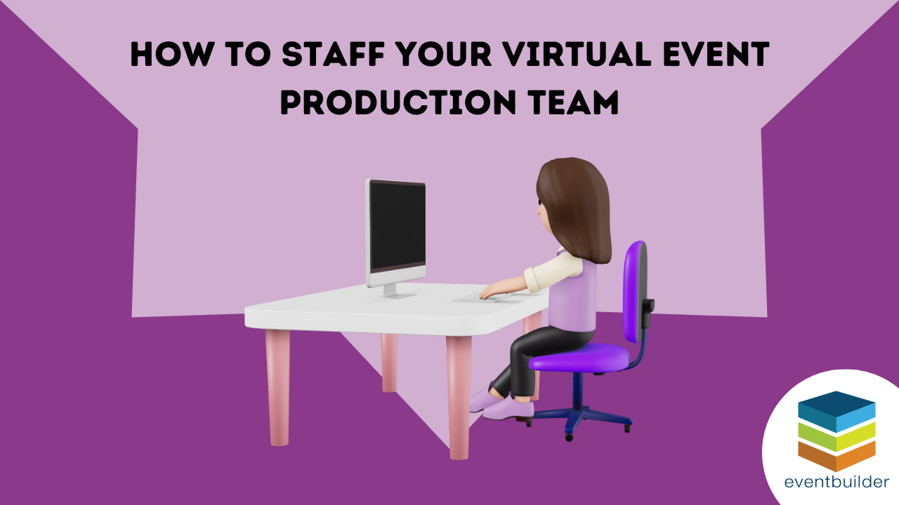 How to Staff Your Virtual Event Production Team