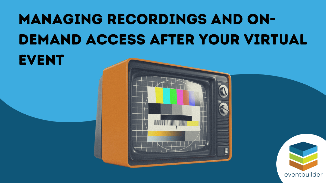 Managing Recordings and On-Demand Access After Your Virtual Event