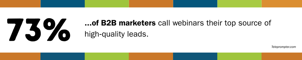 73% of B2B marketers call webinars their top source of high‐quality leads