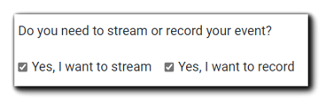 Screenshot: 'Do you need to stream or record your event?' Two options, both selected: 'Yes, I want to stream' and 'Yes, I want to record,'