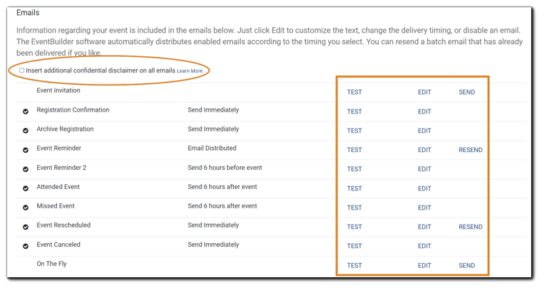 Screenshot: list of available communication emails, insert confidential statement option listed. Image text: Information regarding your event is included in the emails below. Just click Edit to customize the text, change the delivery timing, or disab le and email. The EventBuilder software automatically distributes enabled emails according to the timing you select. You can resent a batch email that has already been delivered if you like.