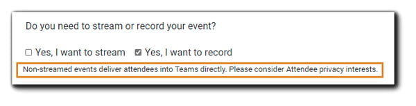 Screenshot: Non-streamed Events privacy consideration alert. Transcript: "Non-streamed events deliver Attendees into Teams directory. Please consider Attendee privacy interests."