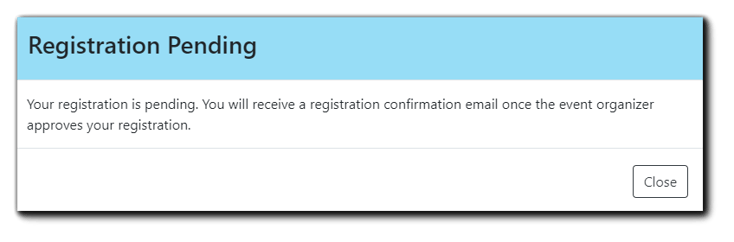 Screenshot: Registration Pending notification. Transcript: "Your registration is pending. You will receive a registration confirmation email once the event organizer approves your registration."
