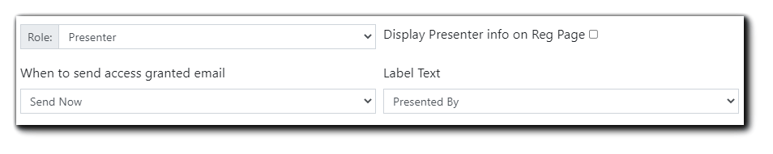 Screenshot: Presenter info dialog: Role, Display Presenter info on Reg Page checkbox, When to send access granted email dropdown, Label Text dropdown.