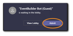 Screenshot: Teams Lobby Admit Dialog. Transcript: "EventBuilder Bot (Guest)* is waiting in the lobby." The Admit button is highlighted.