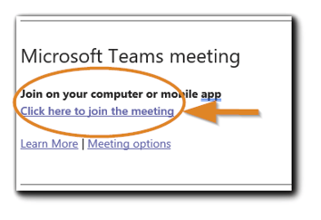 Screenshot: Microsoft Teams Meeting link information. Transcript: "Microsoft Teams Meeting. Join on your computer or mobile app. Click here to join the meeting. (hyperlinked, circled with an arrow pointing to it.)) Learn More (hyperlinked) Meeting options (hyperlinked). 