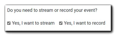 Screenshot: "Do you need to stream or record your event?" selection checkboxes.