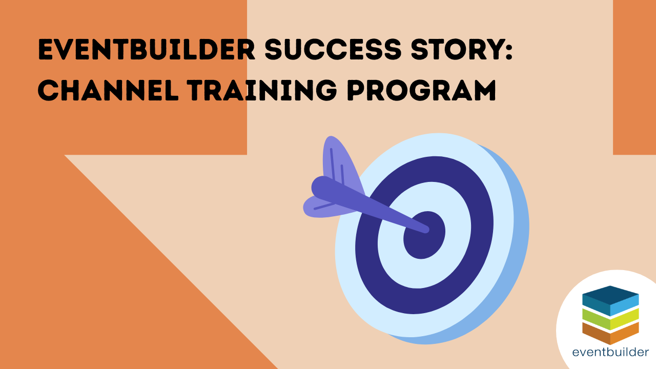 EventBuilder Success Story: Channel Training Program
