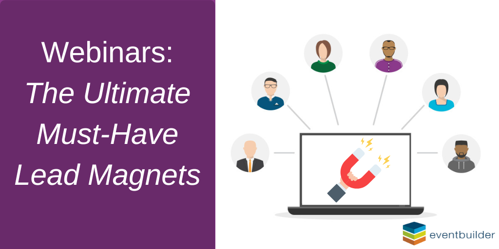 Webinars: The Ultimate Must-Have Lead Magnets